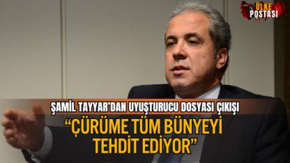 ŞAMİL TAYYAR’DAN UYUŞTURUCU DOSYASI ÇIKIŞI: “ÇÜRÜME TÜM BÜNYEYİ TEHDİT EDİYOR”
