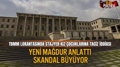 TBMM LOKANTASINDA STAJYER KIZ ÇOCUKLARINA TACİZ İDDİASI: YENİ MAĞDUR ANLATTI, SKANDAL BÜYÜYOR