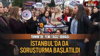TBMM’DE İSTİSMAR İDDİASI: İSTANBUL’DA DA SORUŞTURMA BAŞLATILDI
