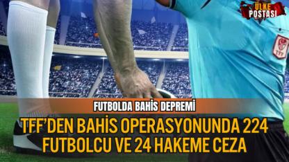 TFF’DEN BAHİS OPERASYONUNDA 224 FUTBOLCU VE 24 HAKEME CEZA