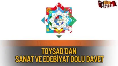 TOYŞAD’DAN SANAT VE EDEBİYAT DOLU DAVET