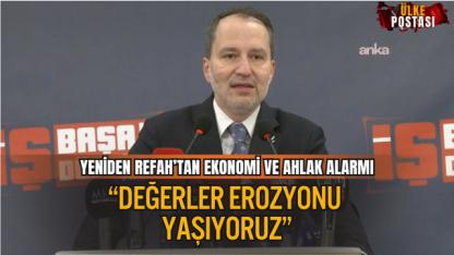 YENİDEN REFAH’TAN EKONOMİ VE AHLAK ALARMI: “DEĞERLER EROZYONU YAŞIYORUZ”